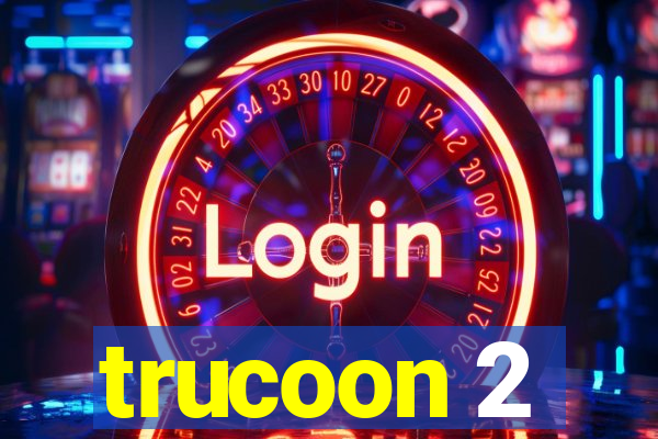 trucoon 2